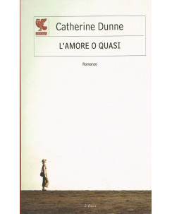 Catherine Dunne:l'amore o quasi ed.GUANDA NUOVO sconto 50% A13