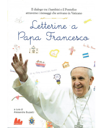A. Buzzetti: Letterine a Papa Francesco Bergoglio ed. GALLUCCI NUOVO A15