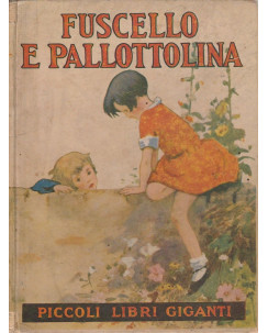 Piccoli libri giganti - Fuscello e Pallottolina  ed.Salani  A36
