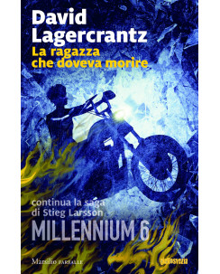 Lagercrantz : Millennium 6 ragazza che doveva morire ed. Marisilio A05