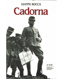 Gianni Rocca : Cadorna ed. Le Scie Mondadori A90
