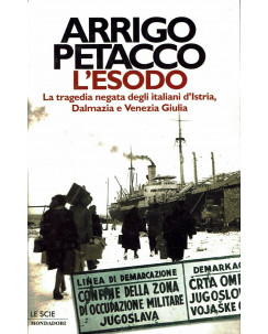 Arrico Petacco : l'esodo la tragedia negata Istria Dal ed. Le Scie Mondadori A90