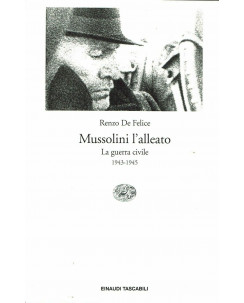 Renzo De Felice : Mussolini alleato vol.2 guerra civile 1943/45 ed. Einaudi A90