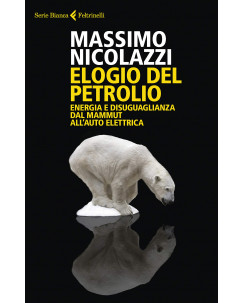 Massimo Nicolozzi : elogio del petrolio ed. Feltrinelli A07