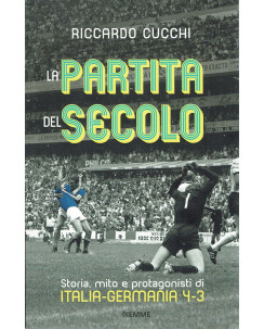 Riccardo Cucchi: la partita del secolo Italia Germania 4 a 3 ed. Piemme A84