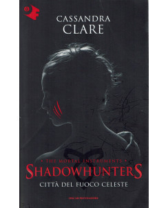 Cassandra Clare: Shadowhunters cittÃ  del fuoco celeste ed. Oscar Mondadori A84