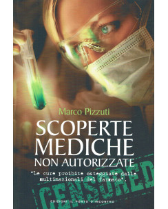 Marco Pizzuti: Scoperte mediche NON autorizzate ed. Punto Incontro A01